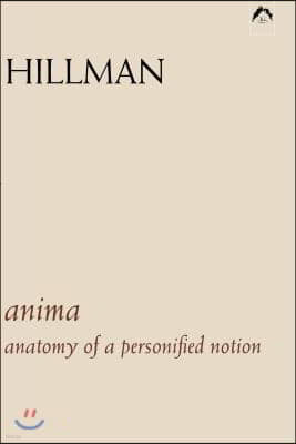 Anima: An Anatomy of a Personified Notion. with 439 Excerpts from the Writings of C.G. Jung.