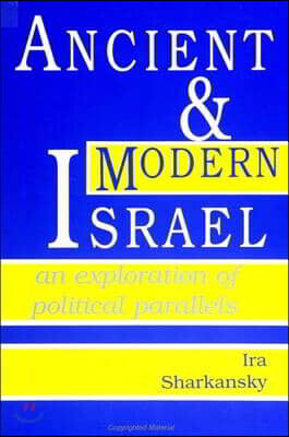 State Univ of New York Pr Ancient and Modern Israel: An Exploration of Political Parallels