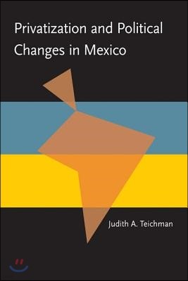 Privatization and Political Change in Mexico