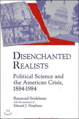 Disenchanted Realists: Political Science and the American Crisis