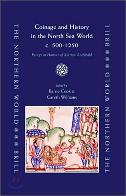 Coinage and History in the North Sea World, C. Ad 500-1250: Essays in Honour of Marion Archibald