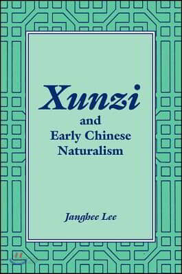 Xunzi and Early Chinese Naturalism