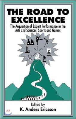 The Road To Excellence: the Acquisition of Expert Performance in the Arts and Sciences, Sports, and Games