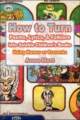 How to Turn Poems, Lyrics, & Folklore Into Salable Children's Books: Using Humor or Proverbs