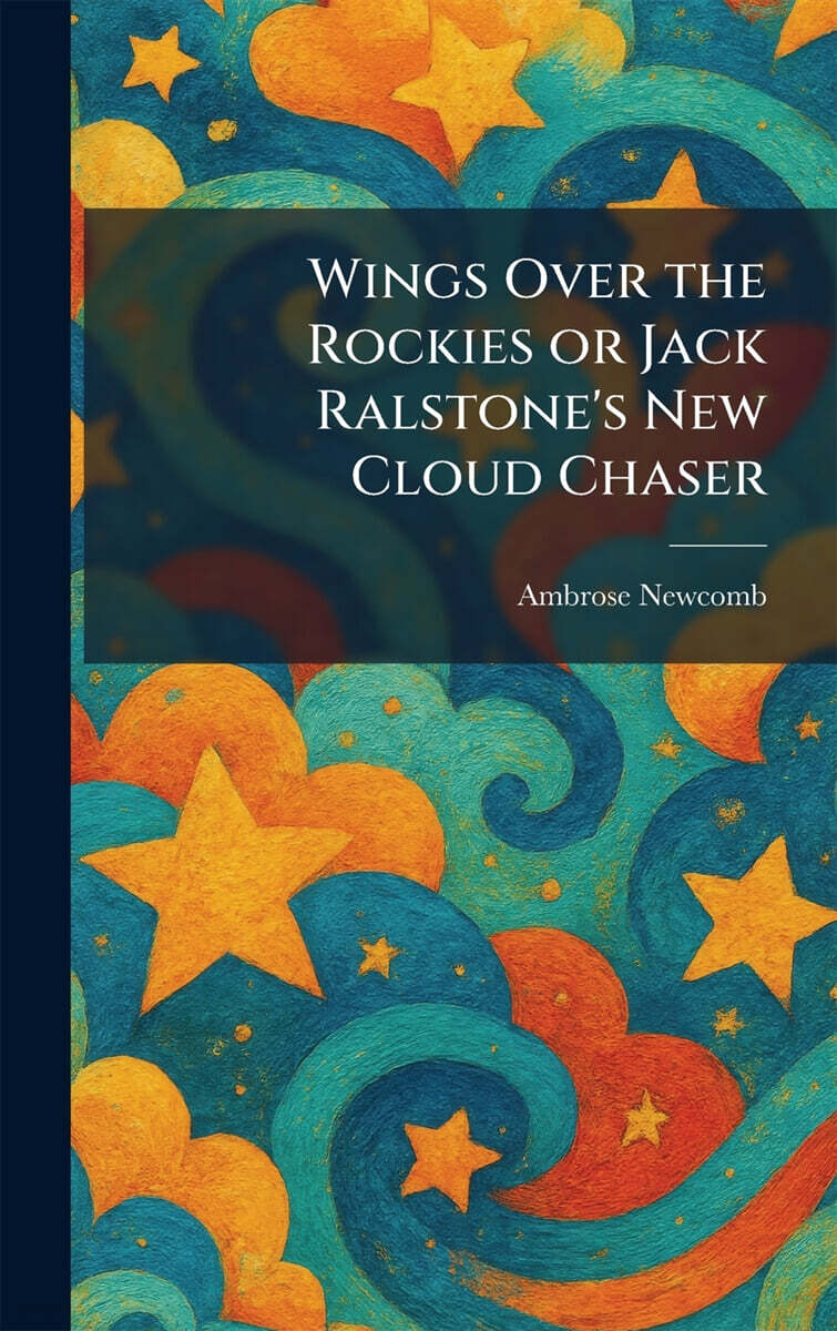 Wings Over the Rockies or Jack Ralstone's New Cloud Chaser