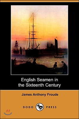 English Seamen in the Sixteenth Century (Dodo Press)