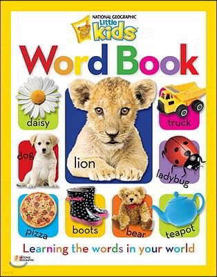 National Geographic Little Kids Word Book: Learning the Words in Your World