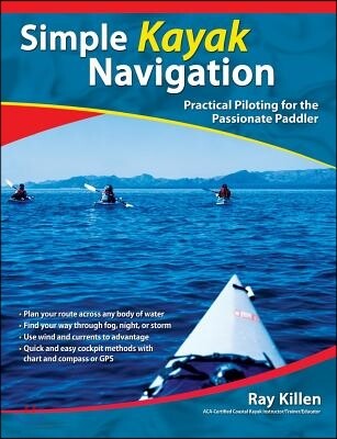 McGraw-Hill Simple Kayak Navigation: Practical Piloting for the Passionate Paddler