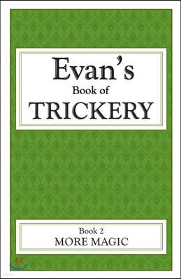 Evan's Book Of Trickery, Book 2: More Magic
