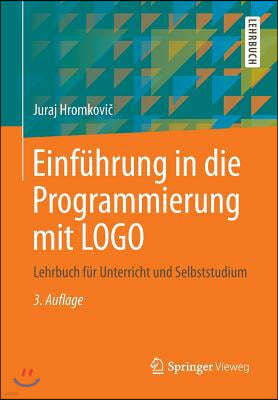 Einführung in Die Programmierung Mit LOGO: Lehrbuch Für Unterricht Und Selbststudium