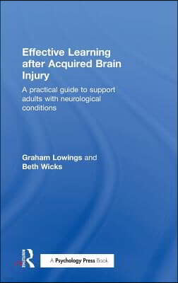 Effective Learning after Acquired Brain Injury: A practical guide to support adults with neurological conditions