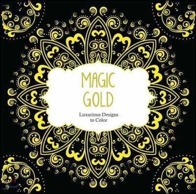 Magic Gold: Luxurious Designs to Color