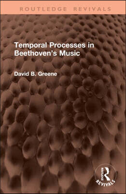Temporal Processes in Beethoven’s Music