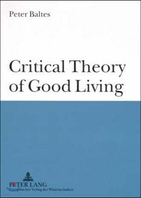 Critical Theory of Good Living