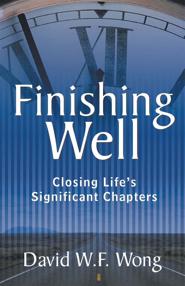 Finishing Well: Closing Life&#39;s Significant Chapters