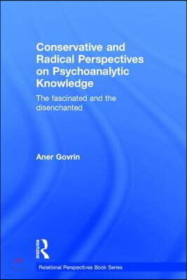 Conservative and Radical Perspectives on Psychoanalytic Knowledge