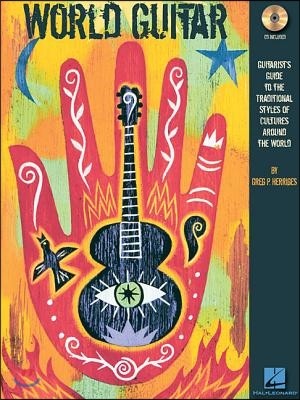 World Guitar: Guitarist's Guide to the Traditional Styles of Cultures Around the World [With CD]