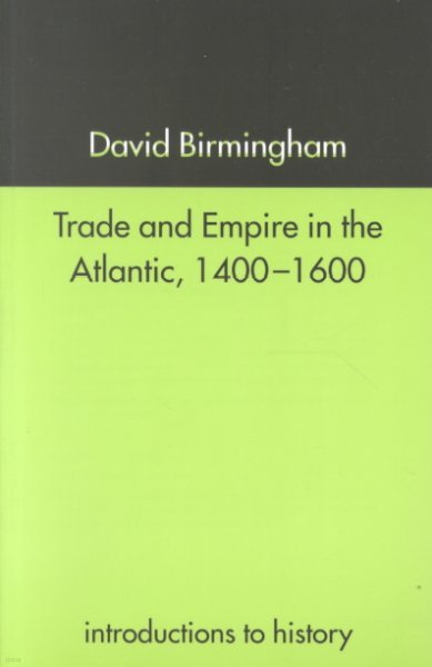 Trade and Empire in the Atlantic 1400-1600