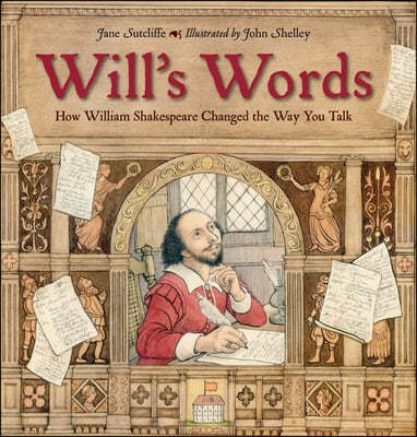 Will's Words: How William Shakespeare Changed the Way You Talk