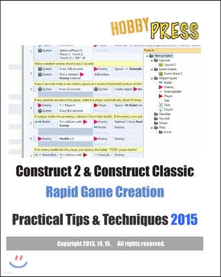 Construct 2 & Construct Classic Rapid Game Creation Practical Tips & Techniques