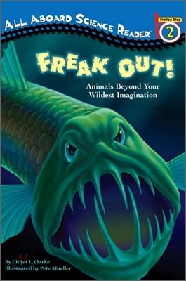 Freak Out!: Animals Beyond Your Wildest Imagination