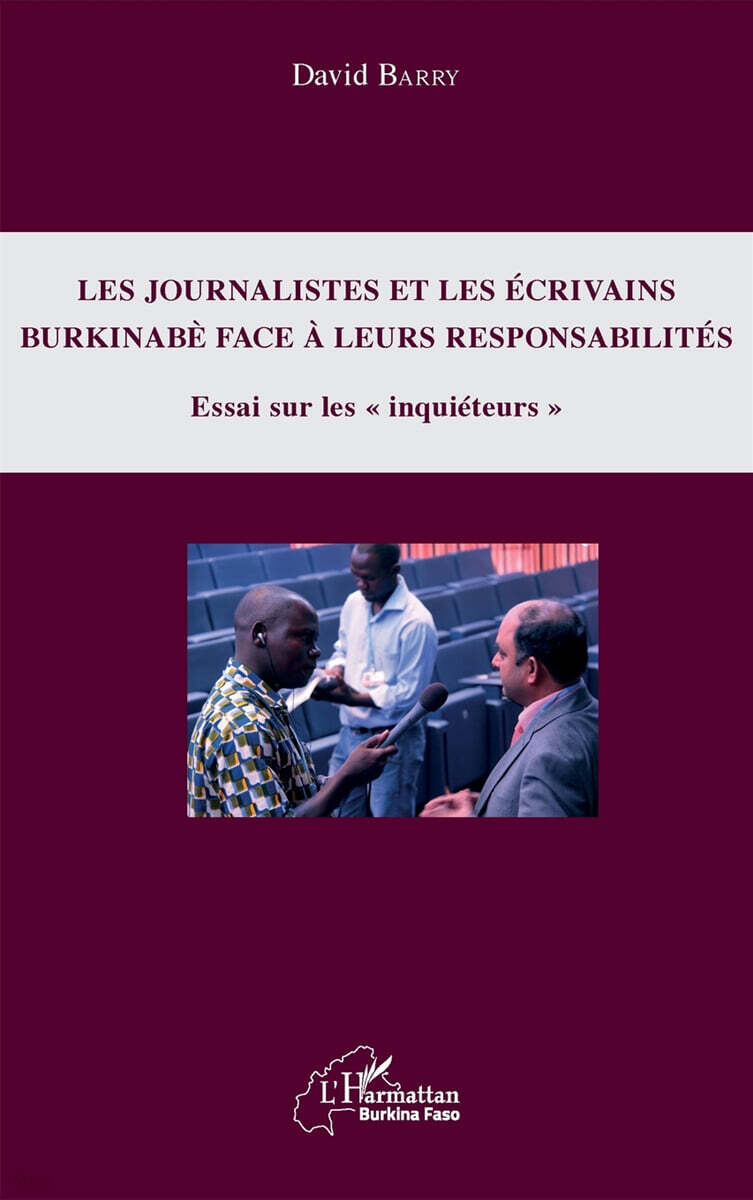 Journalistes et les ecrivains burkinabe face a leurs responsabilites (Les)
