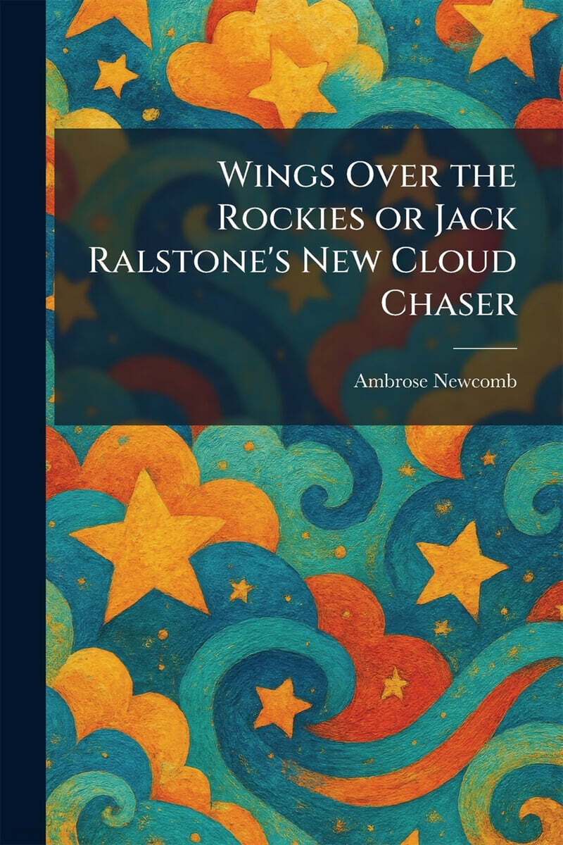 Wings Over the Rockies or Jack Ralstone's New Cloud Chaser