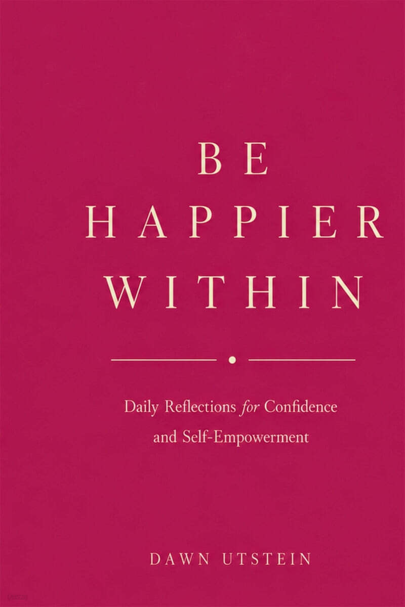 Be Happier Within - Daily Reflections for Confidence and Self-Empowerment