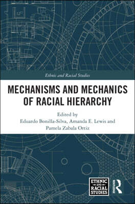 Mechanisms and Mechanics of Racial Hierarchy