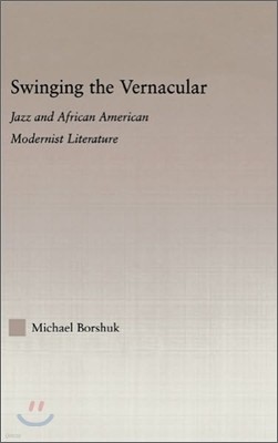 Swinging the Vernacular: Jazz and African American Modernist Literature