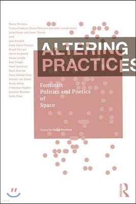 Altering Practices: Feminist Politics and Poetics of Space