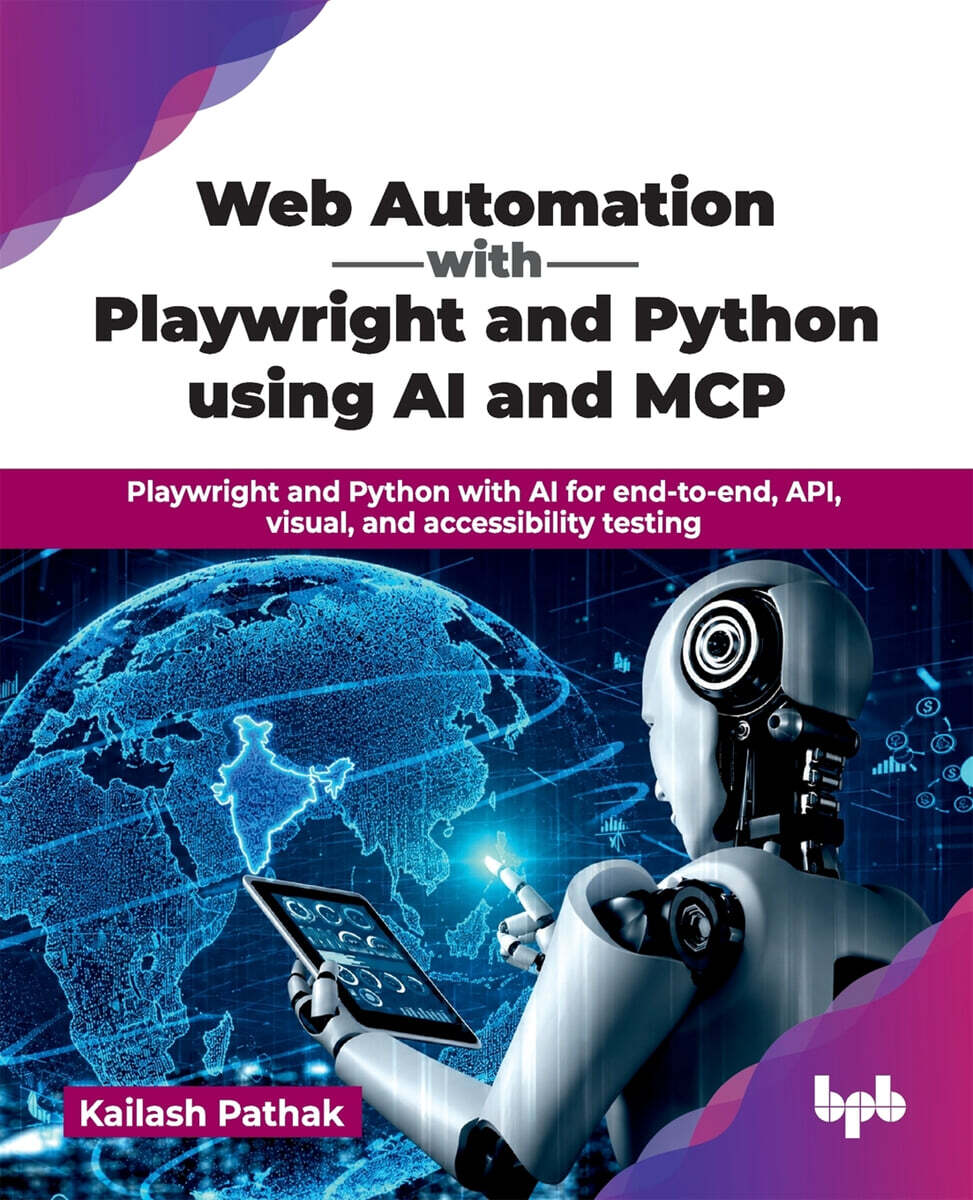 Web Automation with Playwright and Python using AI and MCP: Playwright and Python with AI for end-to-end, API, visual, and accessibility testing (Engl