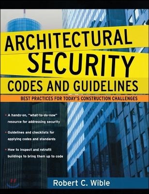 Architectural Security Codes and Guidelines: Best Practices for Today's Construction Challenges