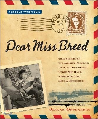 Dear Miss Breed: True Stories of the Japanese American Incarceration During World War II and a Librarian Who Made a Difference