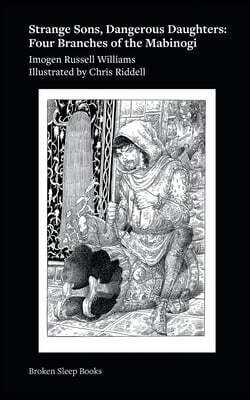 Broken Sleep Books Strange sons, dangerous daughters: Four Branches of the Mabinogi