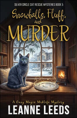 Snowballs, Fluff, and Murder: A Cozy Magic Midlife Mystery