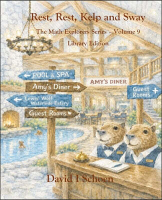 Rest, Rest, Kelp, and Sway - Library Edition: The Math Explorers Series, Volume 9