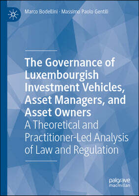 The Governance of Luxembourgish Investment Vehicles, Asset Managers, and Asset Owners: A Legal and Regulatory Framework