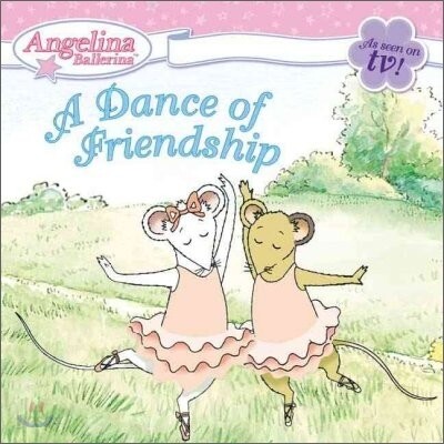 Angelina Ballerina : A Dance of Friendship