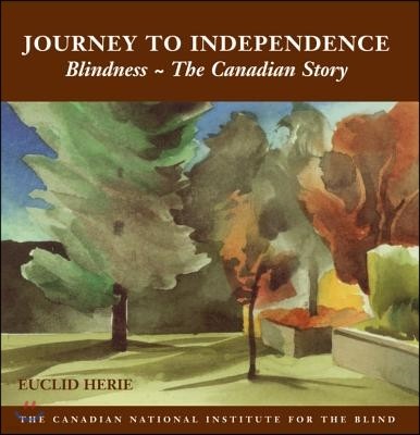 The Journey to Independence: Blindness - The Canadian Story