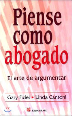 Piense Como Un Abogado: El Arte de Argumentar