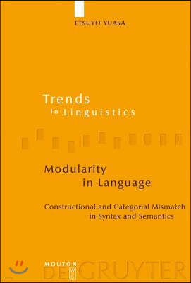 Modularity in Language: Constructional and Categorial Mismatch in Syntax and Semantics