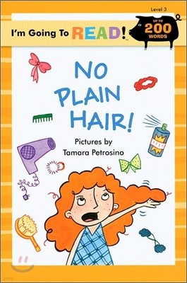 I'm Going to Read! Level 3 : No Plain Hair!