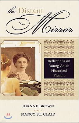 The Distant Mirror: Reflections on Young Adult Historical Fiction