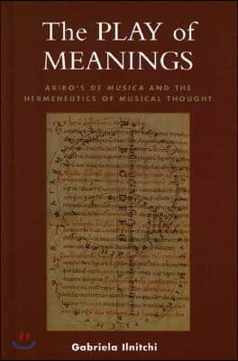 The Play of Meanings: Aribo's de Musica and the Hermeneutics of Musical Thought