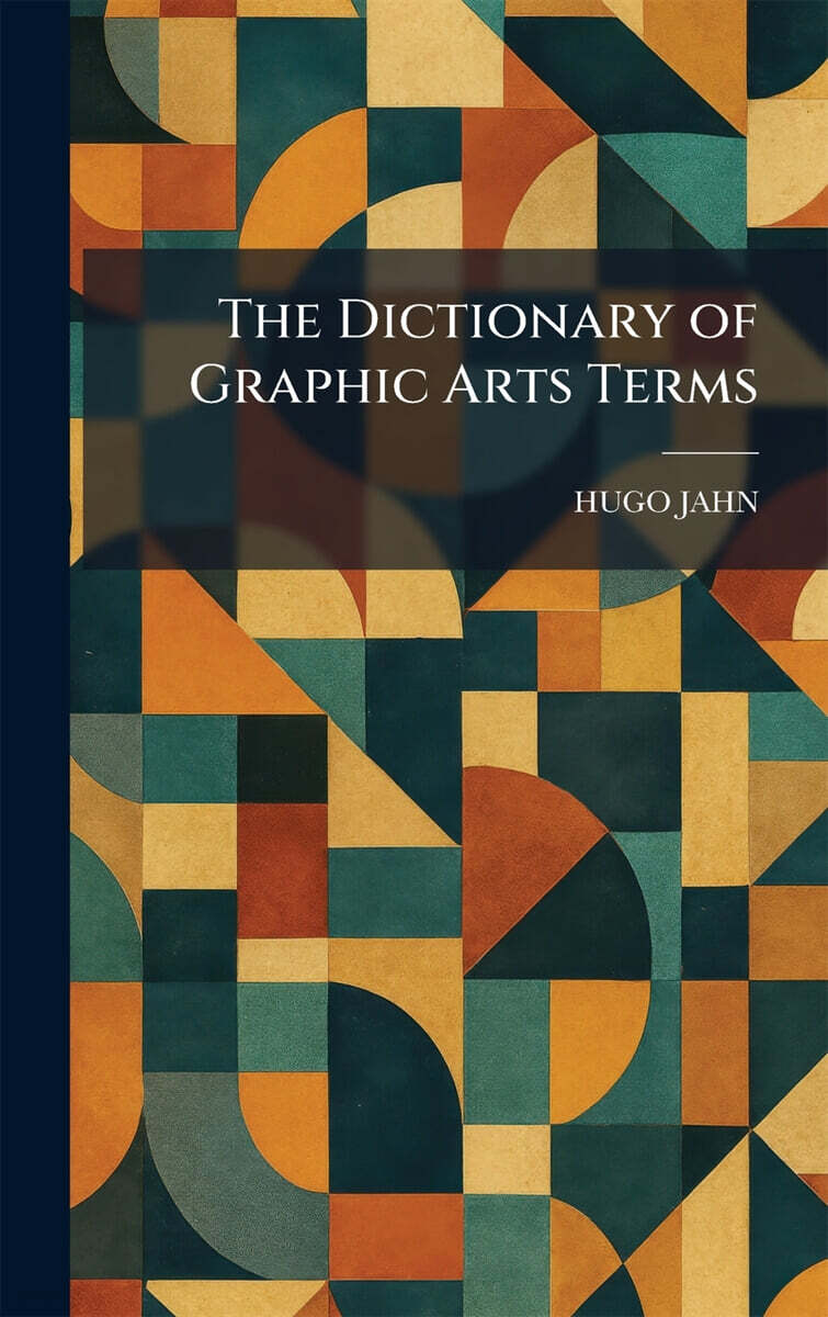 The Dictionary of Graphic Arts Terms