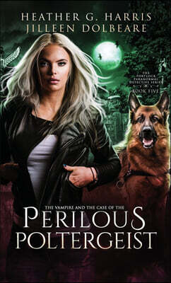 The Vampire and the Case of the Perilous Poltergeist