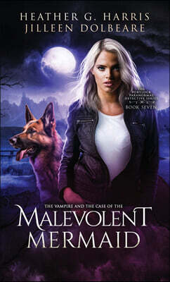 The Vampire and the Case of the Malevolent Mermaid