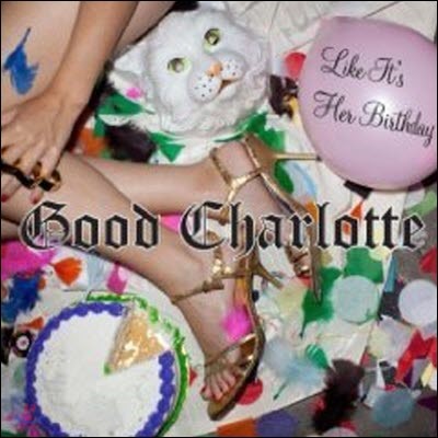 Good Charlotte / Like It's Her Birthday (/Single/̰)