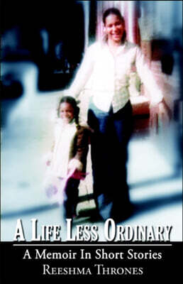 A Life Less Ordinary a Memoir in Short Stories